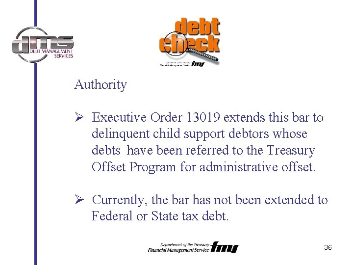 Authority Ø Executive Order 13019 extends this bar to delinquent child support debtors whose