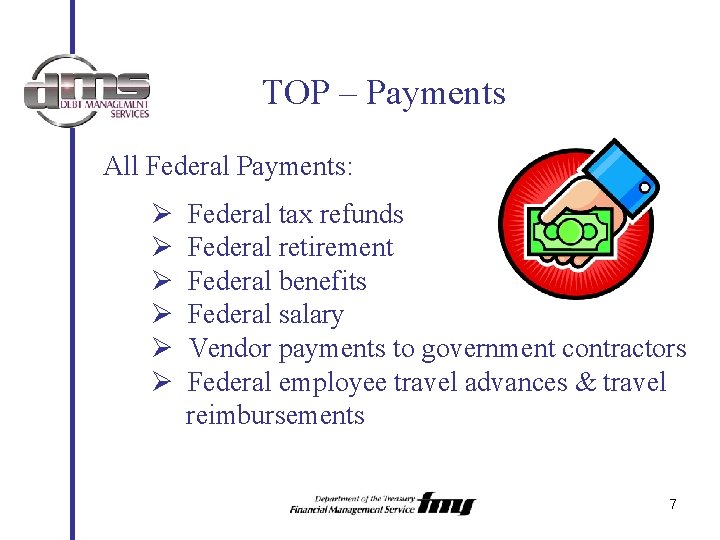TOP – Payments All Federal Payments: Ø Ø Ø Federal tax refunds Federal retirement