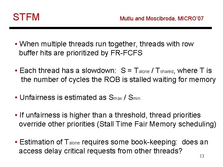 STFM Mutlu and Moscibroda, MICRO’ 07 • When multiple threads run together, threads with