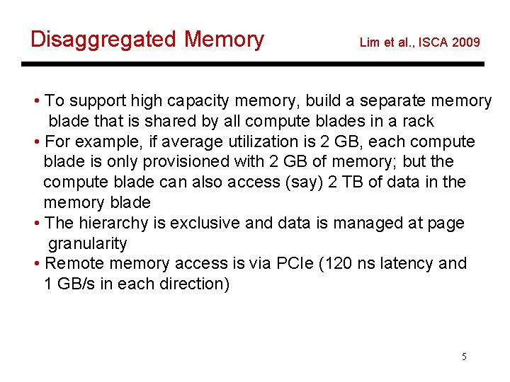 Disaggregated Memory Lim et al. , ISCA 2009 • To support high capacity memory,