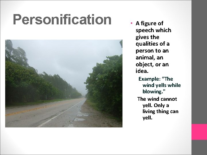 Personification • A figure of speech which gives the qualities of a person to