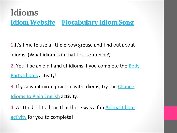 Idioms Idiom Website Flocabulary Idiom Song 1. It's time to use a little elbow