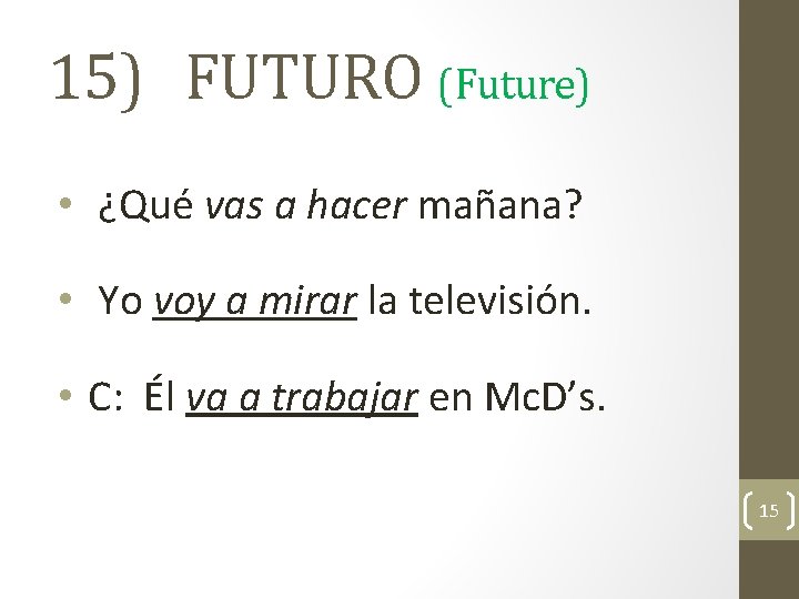 15) FUTURO (Future) • ¿Qué vas a hacer mañana? • Yo voy a mirar