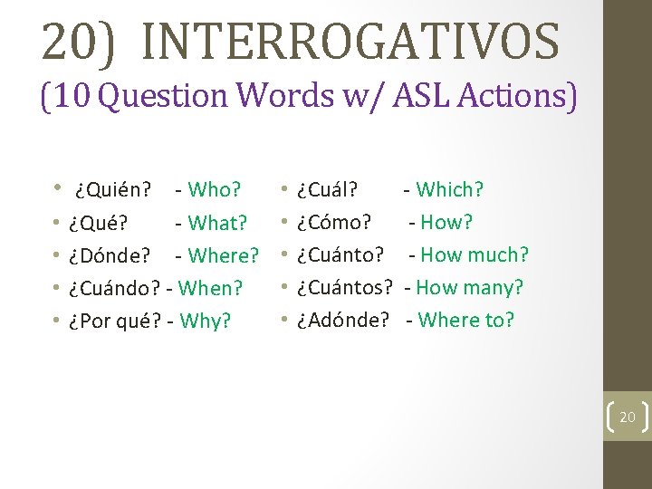 20) INTERROGATIVOS (10 Question Words w/ ASL Actions) • ¿Quién? - Who? • •