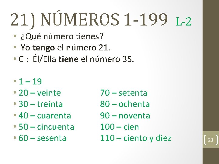 21) NÚMEROS 1 -199 L-2 • ¿Qué número tienes? • Yo tengo el número