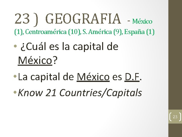 23 ) GEOGRAFIA - México (1), Centroamérica (10), S. América (9), España (1) •