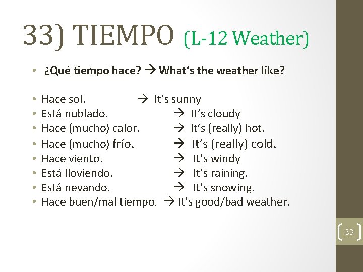 33) TIEMPO (L-12 Weather) • ¿Qué tiempo hace? What’s the weather like? • •