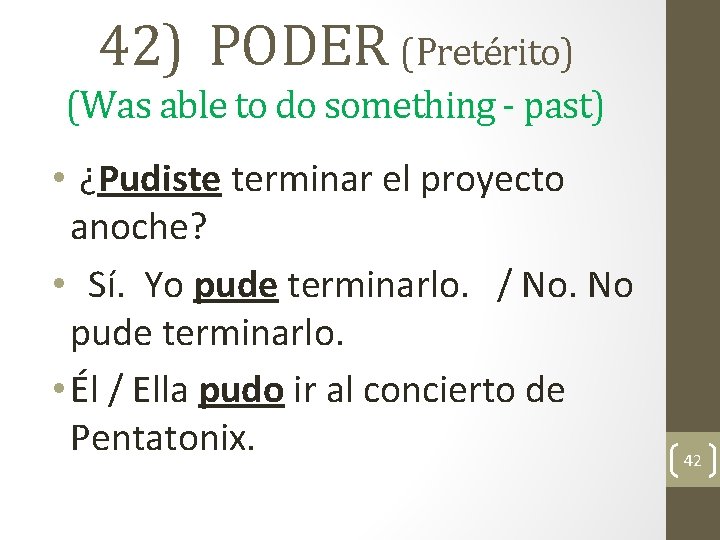 42) PODER (Pretérito) (Was able to do something - past) • ¿Pudiste terminar el