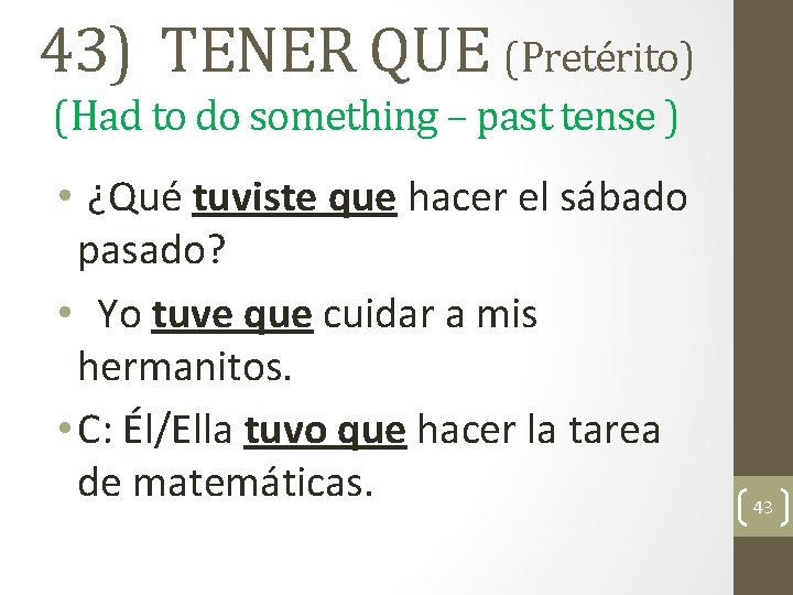 43) TENER QUE (Pretérito) (Had to do something – past tense ) • ¿Qué