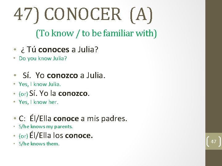 47) CONOCER (A) (To know / to be familiar with) • ¿ Tú conoces