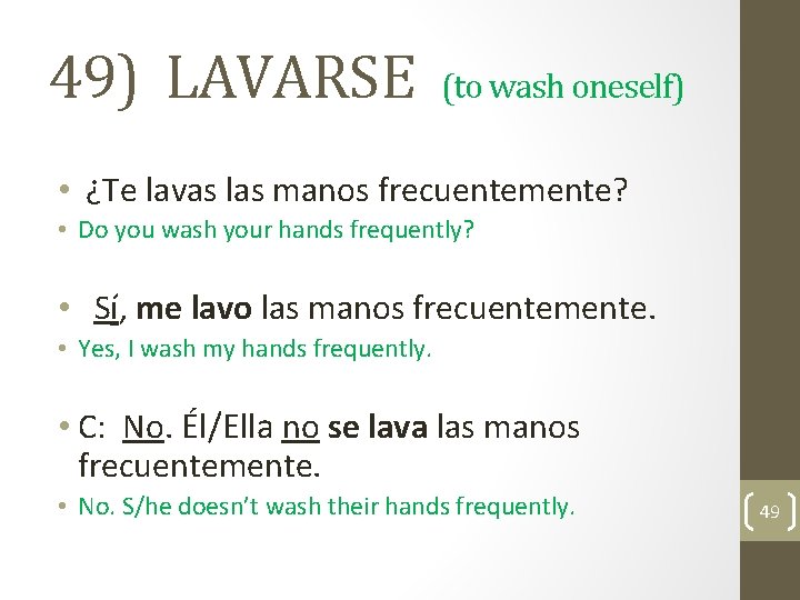 49) LAVARSE (to wash oneself) • ¿Te lavas las manos frecuentemente? • Do you