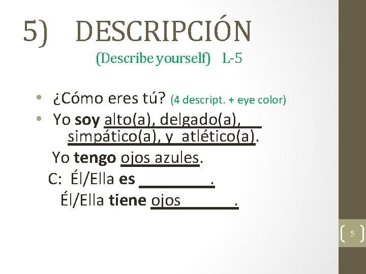 5) DESCRIPCIÓN (Describe yourself) L-5 • ¿Cómo eres tú? (4 descript. + eye color)