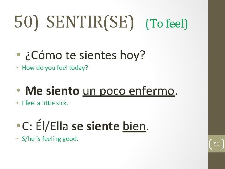 50) SENTIR(SE) (To feel) • ¿Cómo te sientes hoy? • How do you feel