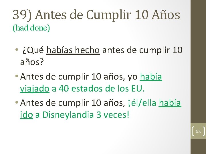 39) Antes de Cumplir 10 Años (had done) • ¿Qué habías hecho antes de