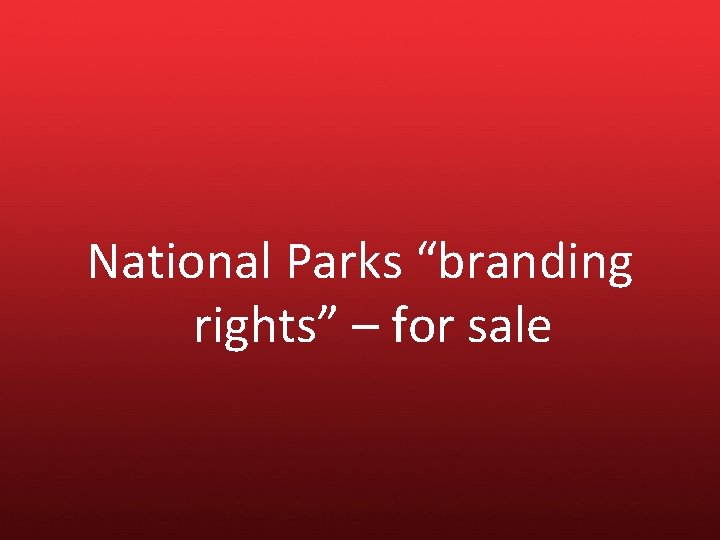 National Parks “branding rights” – for sale 