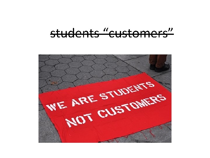 students “customers” 