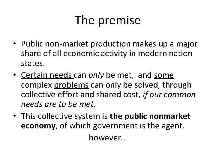 The premise • Public non-market production makes up a major share of all economic