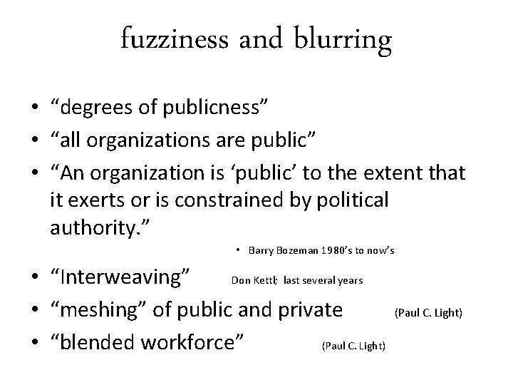 fuzziness and blurring • “degrees of publicness” • “all organizations are public” • “An