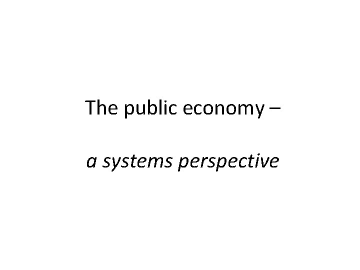 The public economy – a systems perspective 