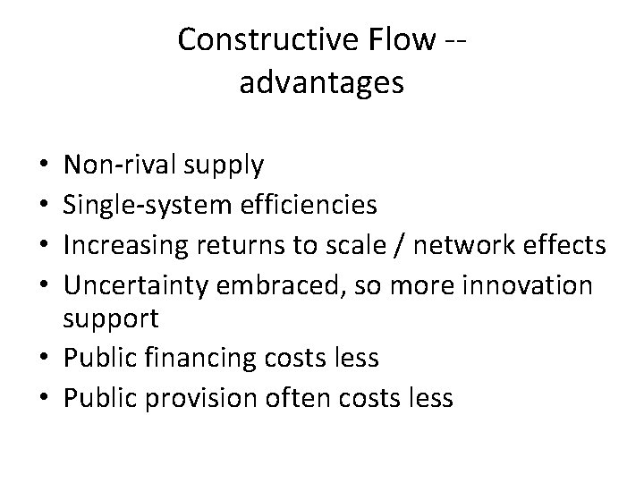 Constructive Flow -advantages Non-rival supply Single-system efficiencies Increasing returns to scale / network effects