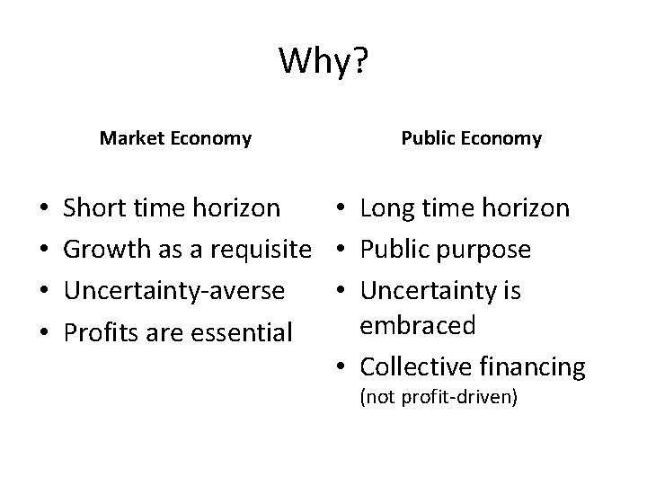 Why? Market Economy • • Public Economy Short time horizon • Long time horizon