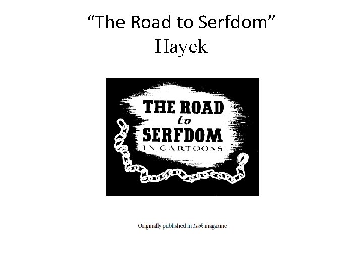 “The Road to Serfdom” Hayek 