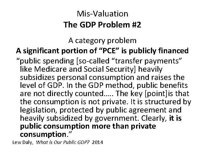 Mis-Valuation The GDP Problem #2 A category problem A significant portion of “PCE” is