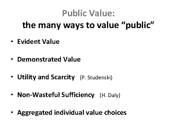 Public Value: the many ways to value “public” • Evident Value • Demonstrated Value