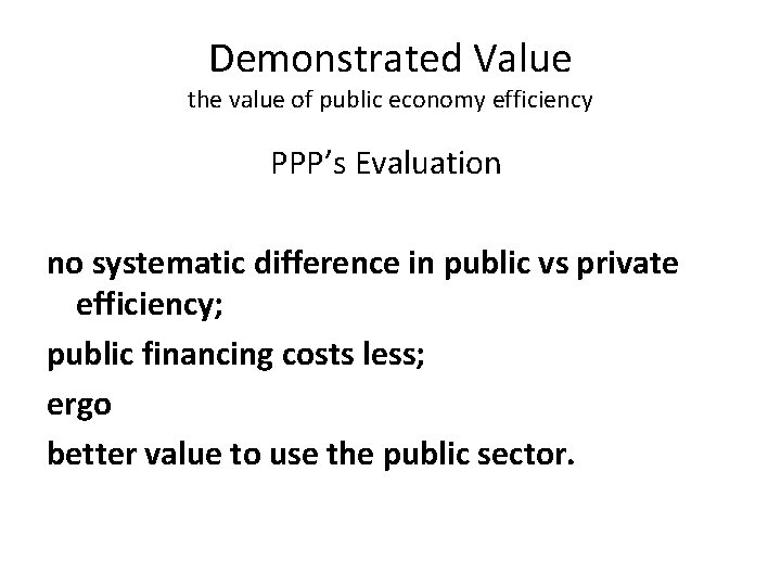 Demonstrated Value the value of public economy efficiency PPP’s Evaluation no systematic difference in