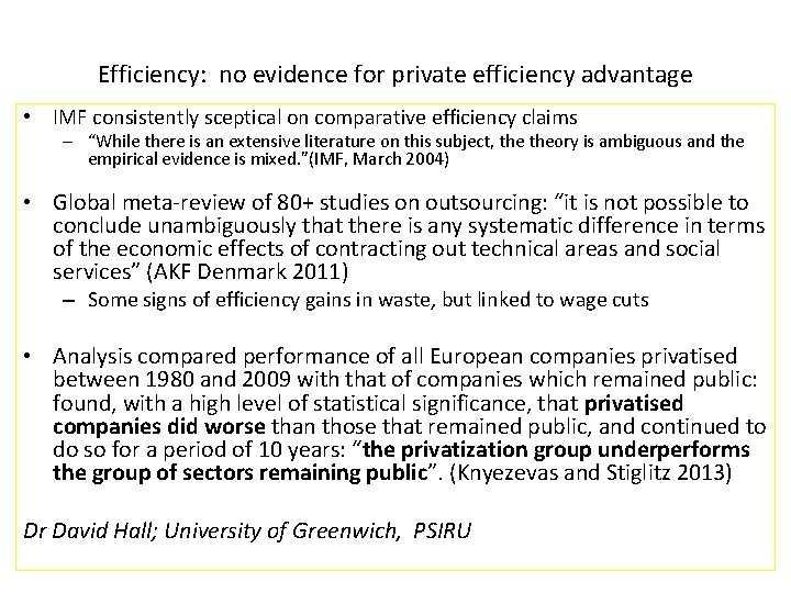 Efficiency: no evidence for private efficiency advantage • IMF consistently sceptical on comparative efficiency