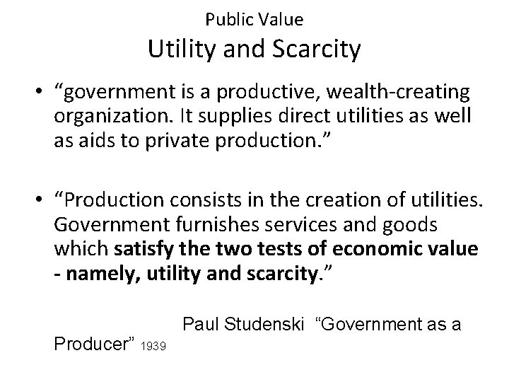 Public Value Utility and Scarcity • “government is a productive, wealth-creating organization. It supplies