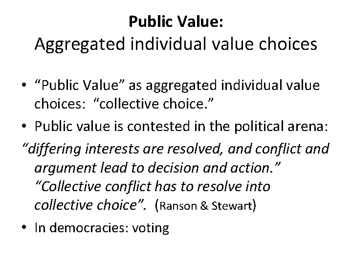Public Value: Aggregated individual value choices • “Public Value” as aggregated individual value choices: