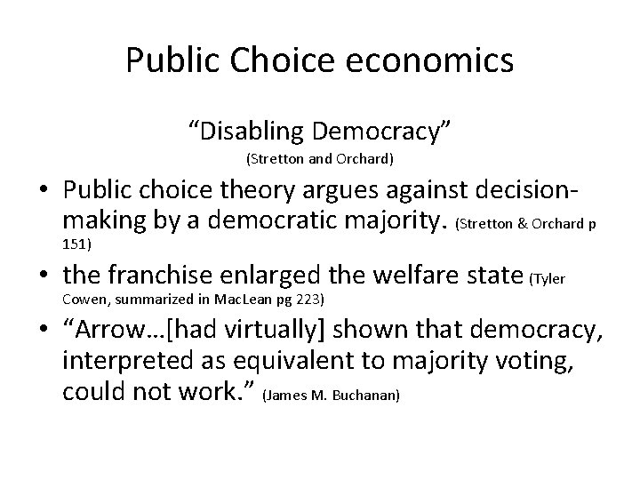 Public Choice economics “Disabling Democracy” (Stretton and Orchard) • Public choice theory argues against