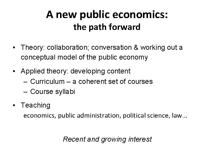 A new public economics: the path forward • Theory: collaboration; conversation & working out