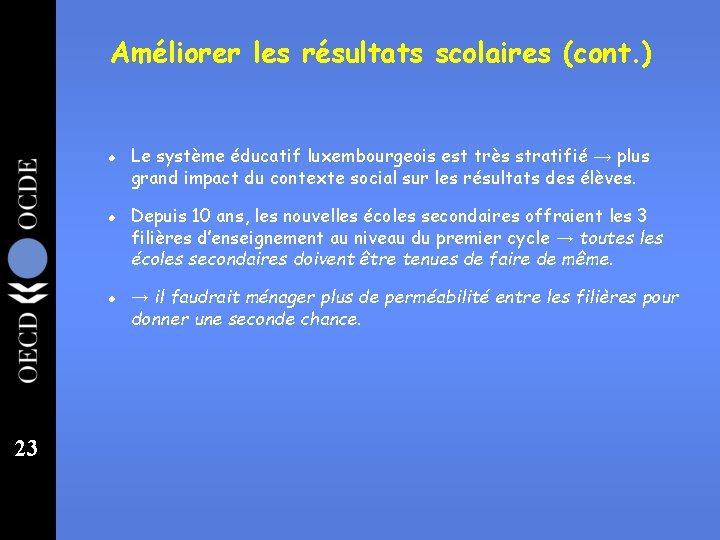 Améliorer les résultats scolaires (cont. ) l l l 23 Le système éducatif luxembourgeois