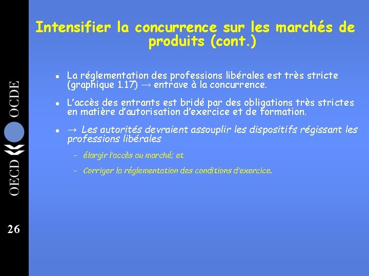 Intensifier la concurrence sur les marchés de produits (cont. ) l La réglementation des