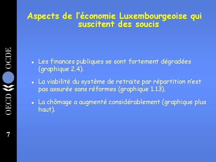 Aspects de l’économie Luxembourgeoise qui suscitent des soucis l l l 7 Les finances