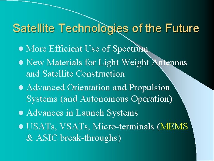 Satellite Technologies of the Future l More Efficient Use of Spectrum l New Materials