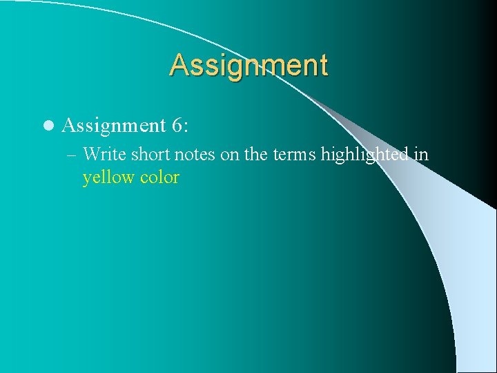 Assignment l Assignment 6: – Write short notes on the terms highlighted in yellow