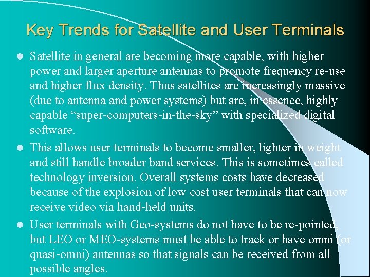 Key Trends for Satellite and User Terminals Satellite in general are becoming more capable,