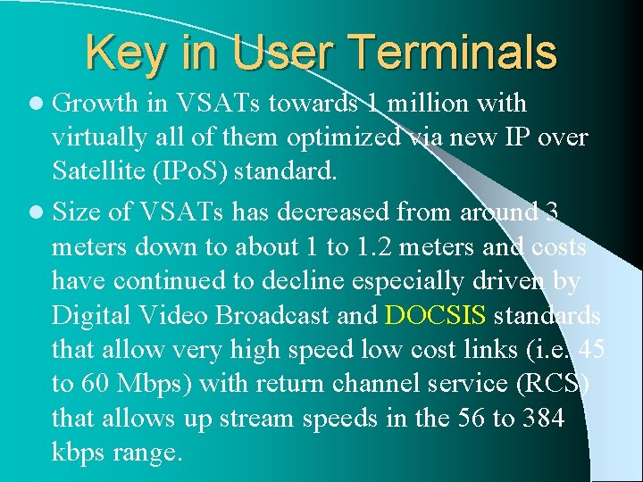 Key in User Terminals l Growth in VSATs towards 1 million with virtually all