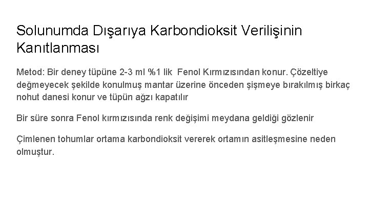 Solunumda Dışarıya Karbondioksit Verilişinin Kanıtlanması Metod: Bir deney tüpüne 2 -3 ml %1 lik