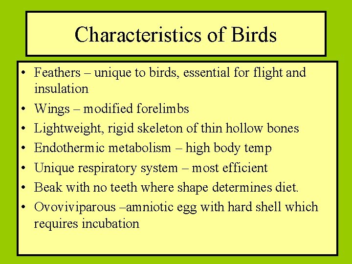 Characteristics of Birds • Feathers – unique to birds, essential for flight and insulation