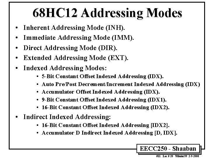 68 HC 12 Addressing Modes • • • Inherent Addressing Mode (INH). Immediate Addressing