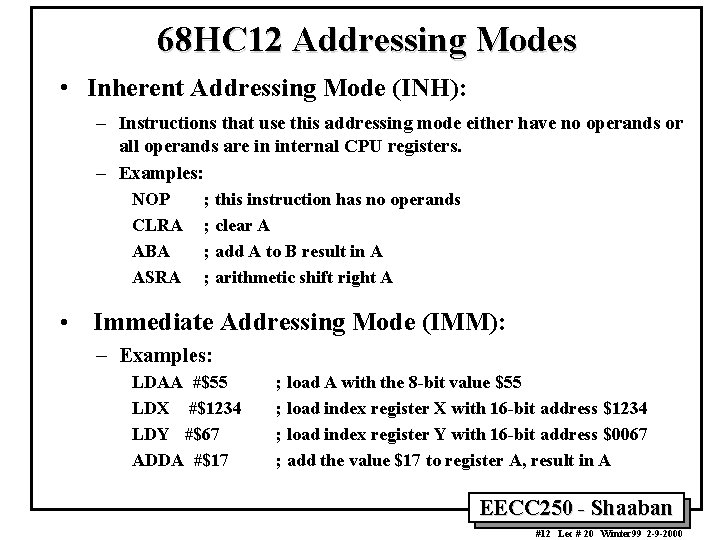 68 HC 12 Addressing Modes • Inherent Addressing Mode (INH): – Instructions that use