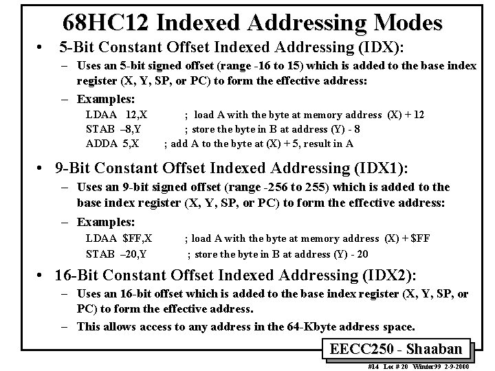 68 HC 12 Indexed Addressing Modes • 5 -Bit Constant Offset Indexed Addressing (IDX):