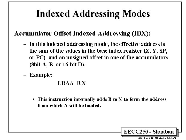 Indexed Addressing Modes Accumulator Offset Indexed Addressing (IDX): – In this indexed addressing mode,