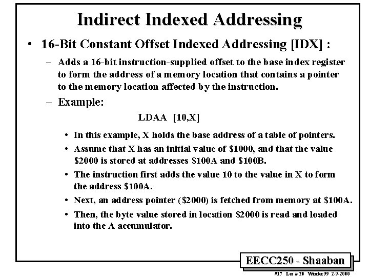 Indirect Indexed Addressing • 16 -Bit Constant Offset Indexed Addressing [IDX] : – Adds