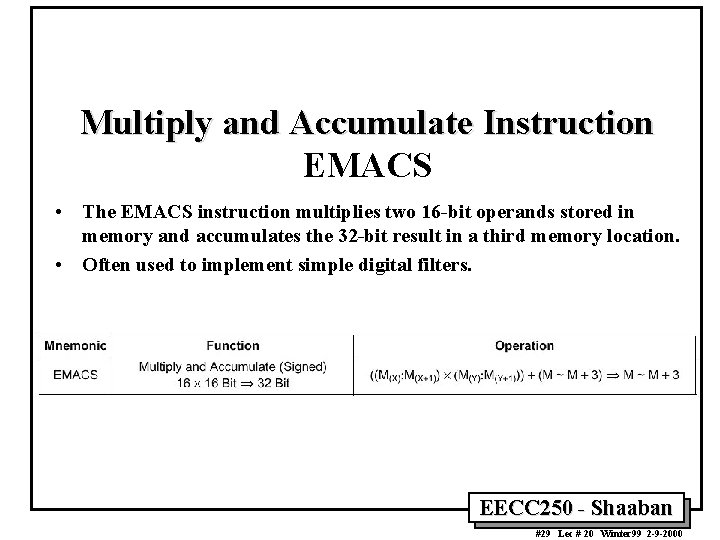 Multiply and Accumulate Instruction EMACS • The EMACS instruction multiplies two 16 -bit operands