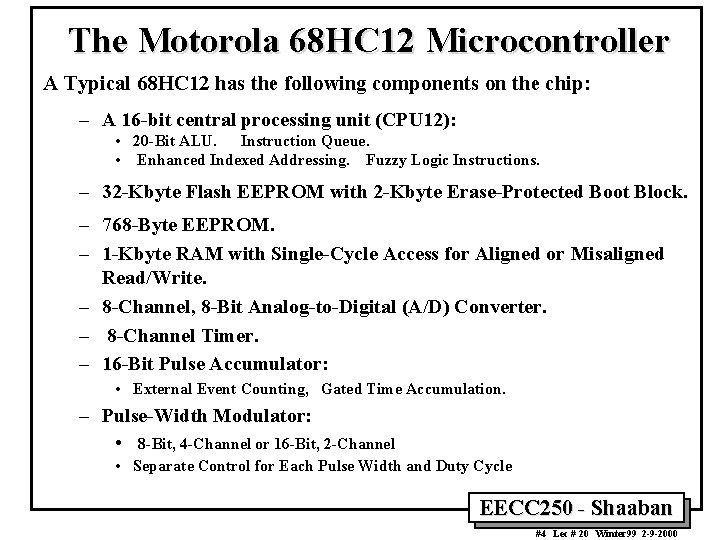 The Motorola 68 HC 12 Microcontroller A Typical 68 HC 12 has the following